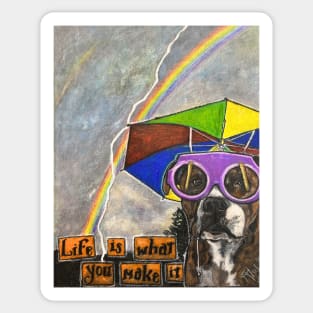 Life is what you make it: Rain or Shine Sticker